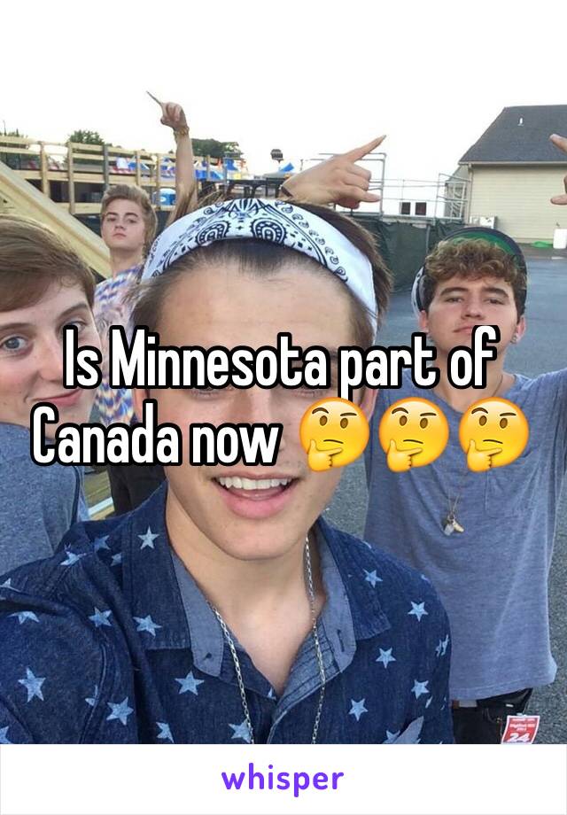 Is Minnesota part of Canada now 🤔🤔🤔