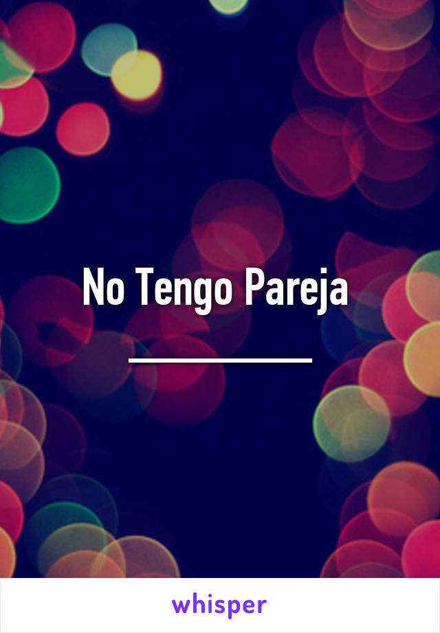 No Tengo Pareja 
_______