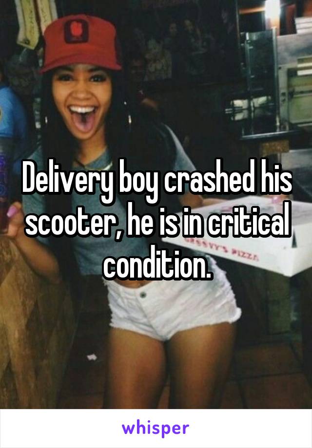 Delivery boy crashed his scooter, he is in critical condition.