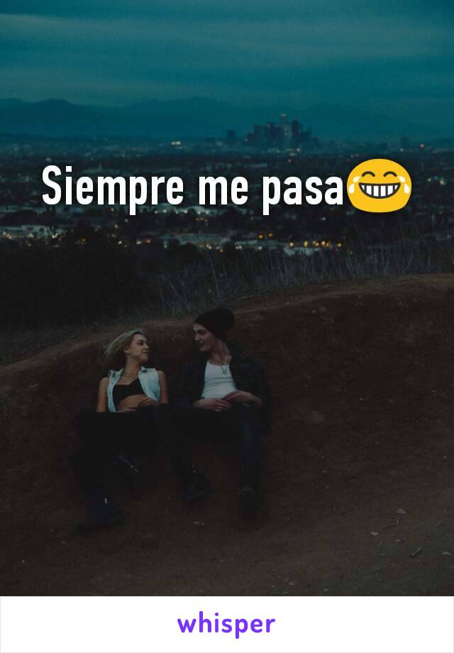 Siempre me pasa😂
