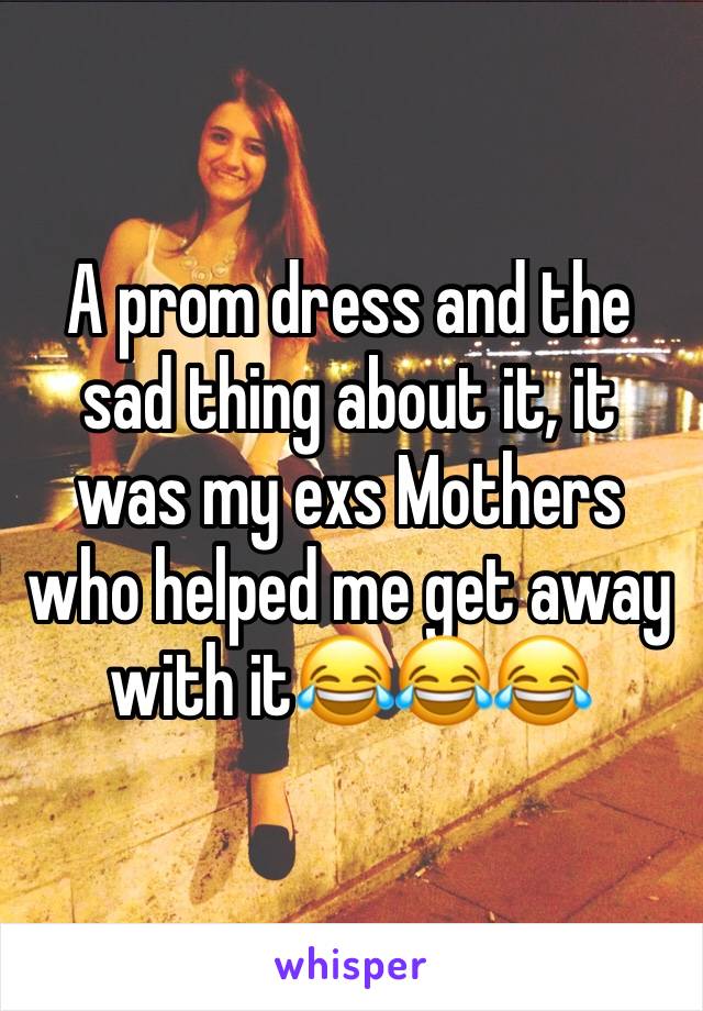 A prom dress and the sad thing about it, it was my exs Mothers who helped me get away with it😂😂😂