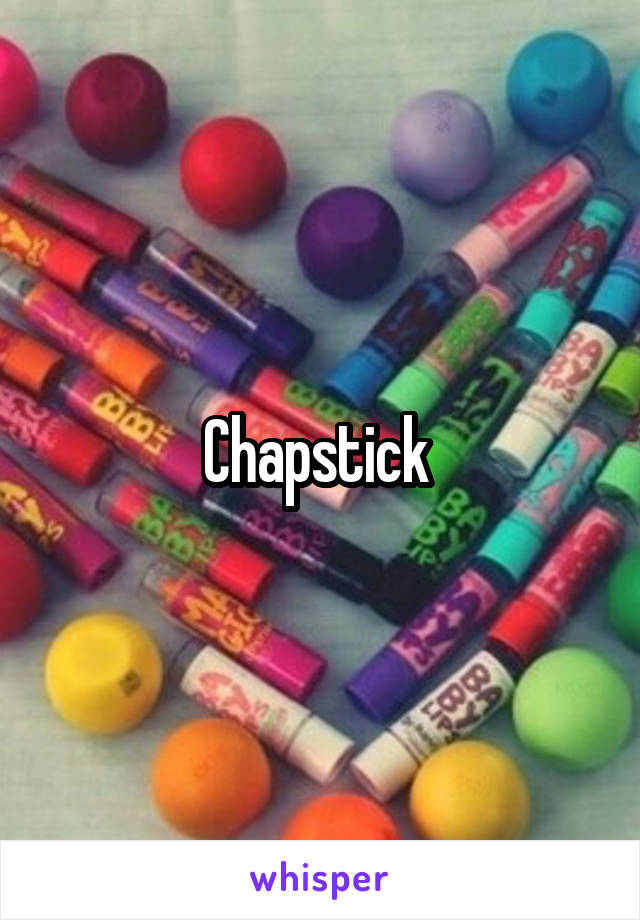 Chapstick 