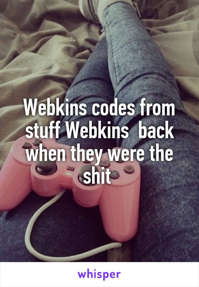 Webkins codes from stuff Webkins  back when they were the shit 