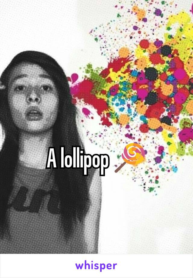 A lollipop 🍭