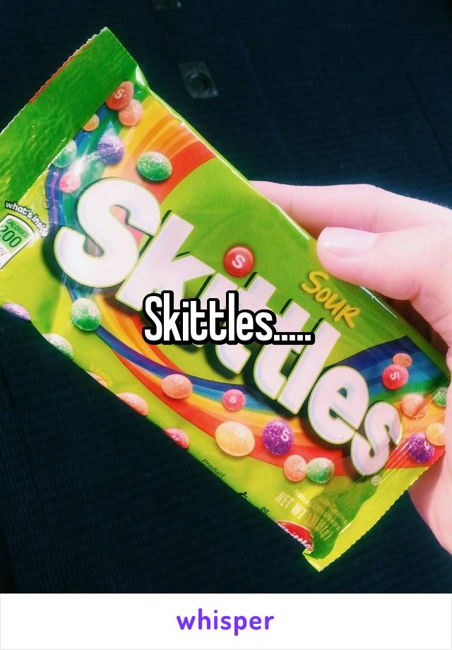 Skittles.....