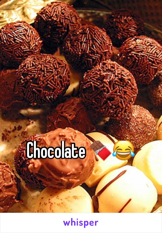 Chocolate 🍫😂