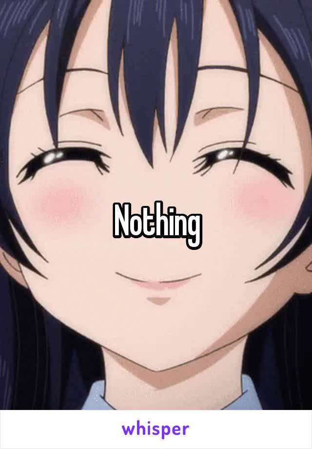 Nothing