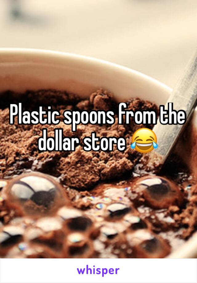 Plastic spoons from the dollar store 😂