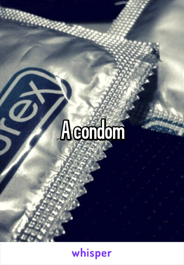 A condom