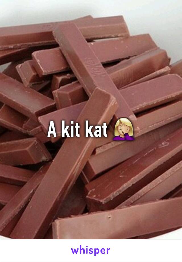 A kit kat 🤦🏼‍♀️