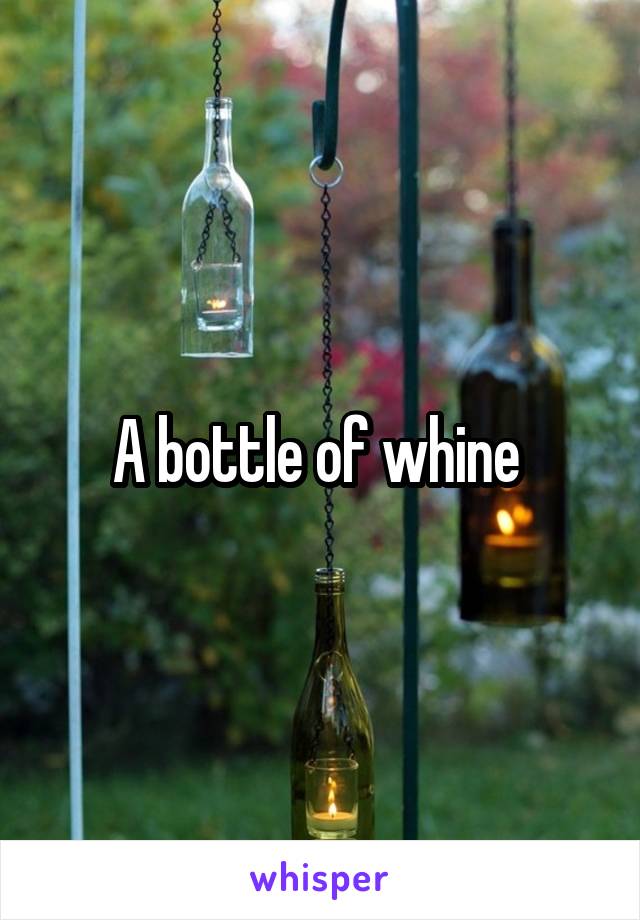 A bottle of whine 