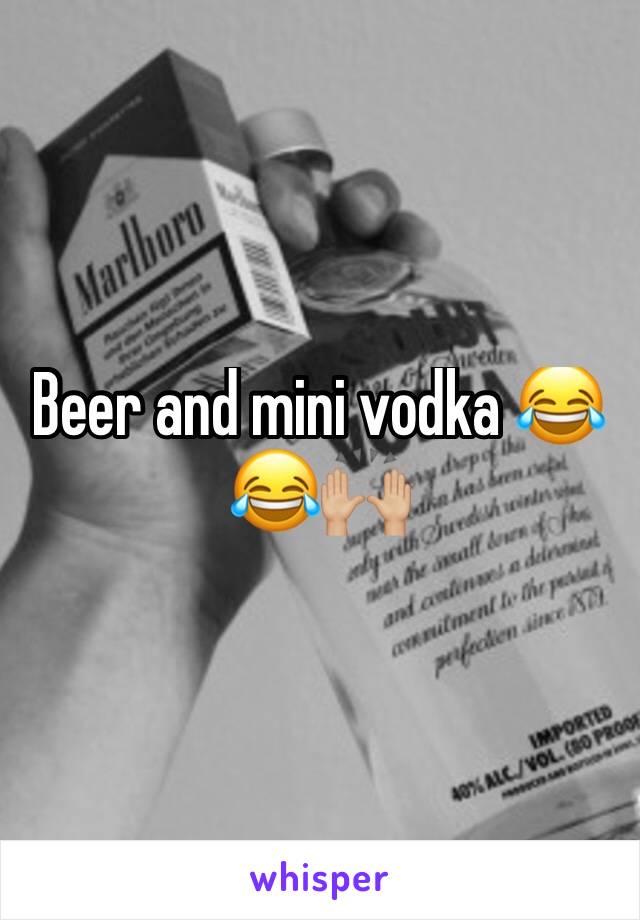 Beer and mini vodka 😂😂🙌🏼