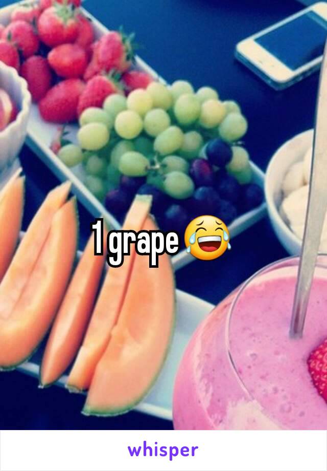 1 grape😂