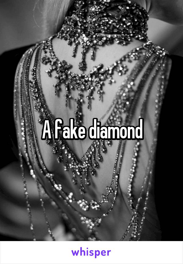 A fake diamond