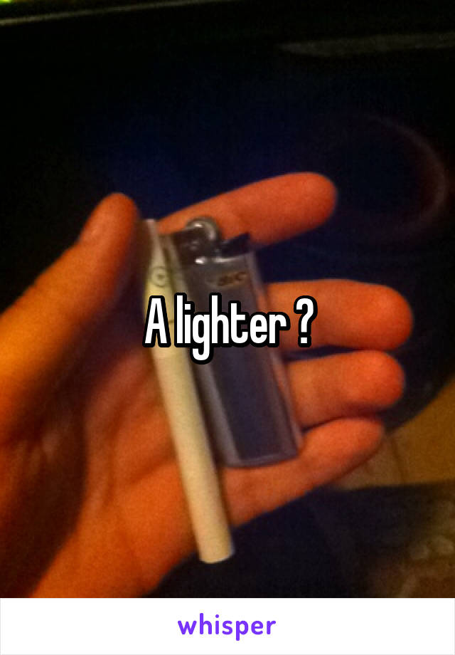 A lighter ?