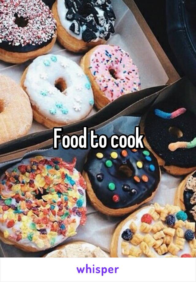 Food to cook