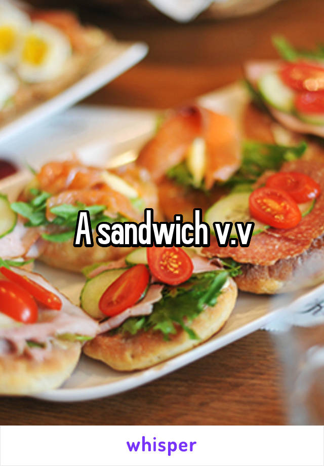 A sandwich v.v