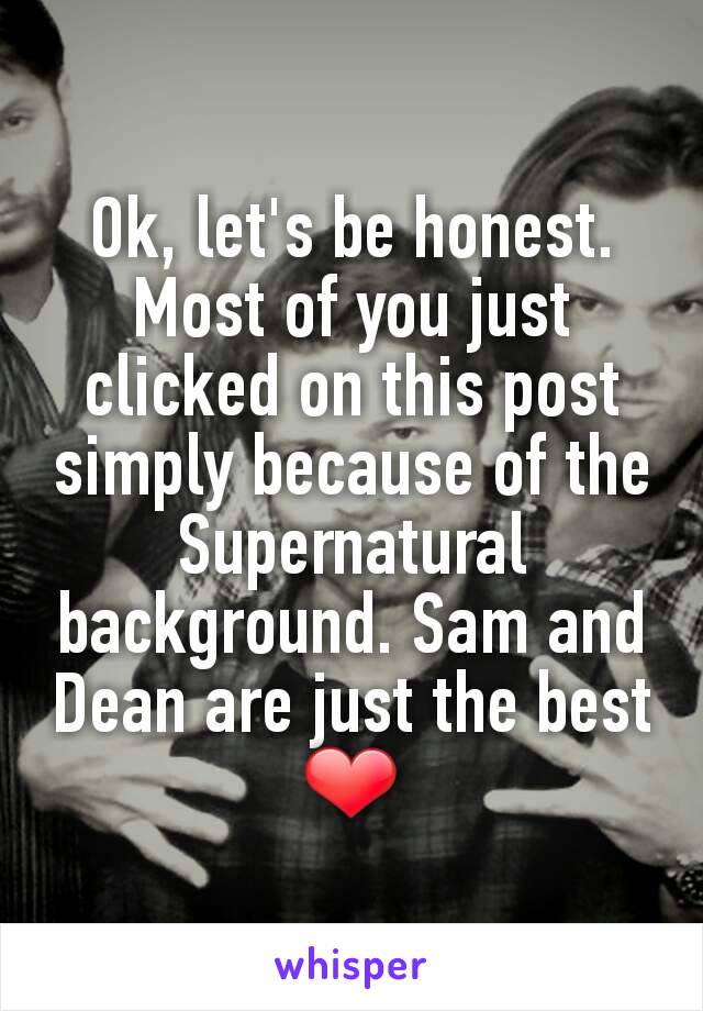 Ok, let's be honest. Most of you just clicked on this post simply because of the Supernatural background. Sam and Dean are just the best ❤