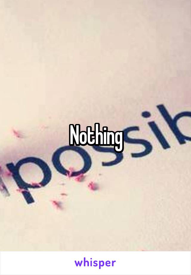 Nothing