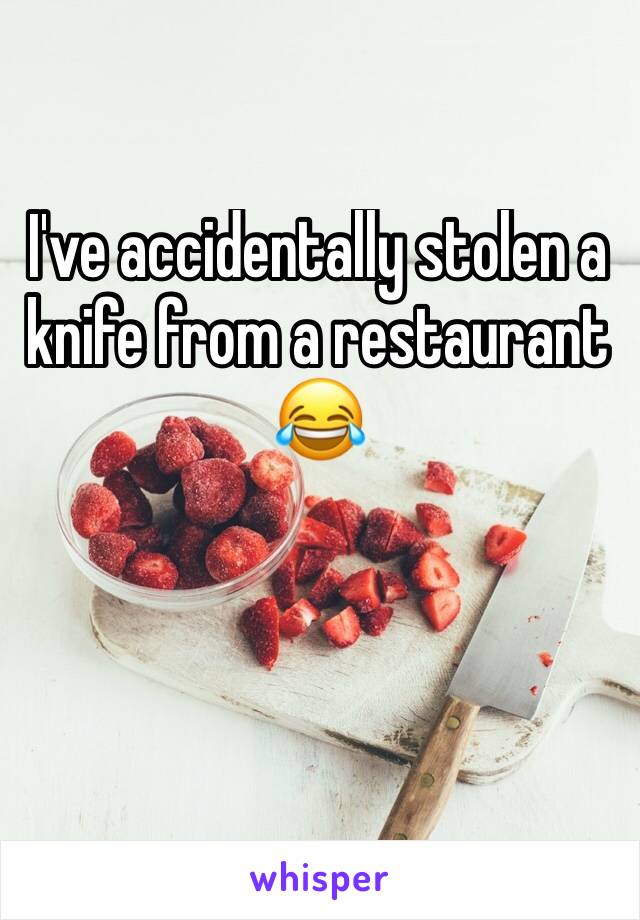 I've accidentally stolen a knife from a restaurant 😂