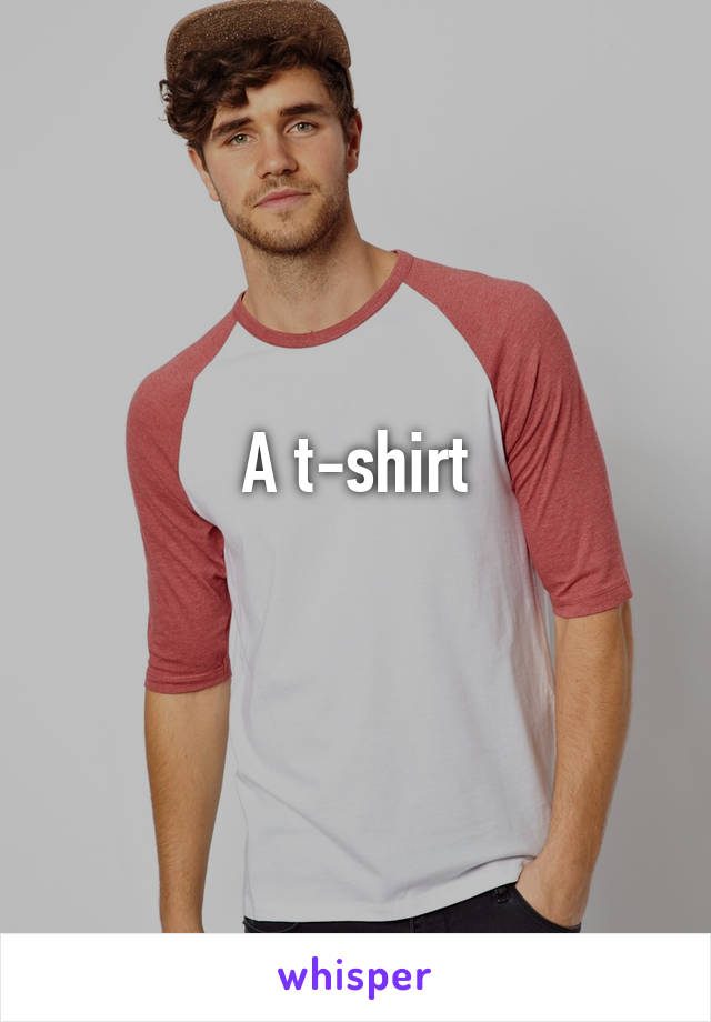 A t-shirt
