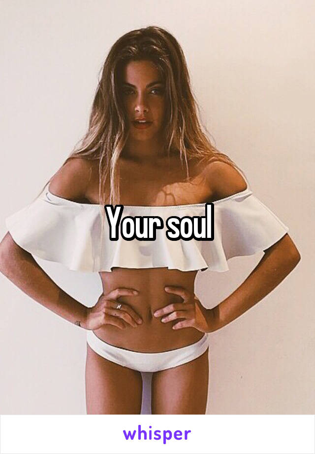 Your soul