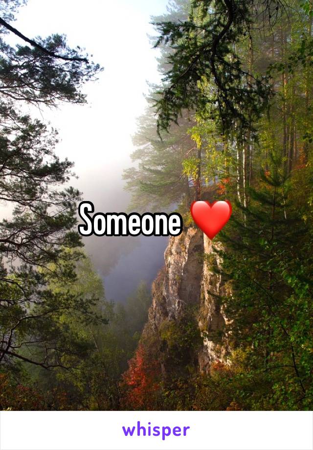 Someone ❤️ 