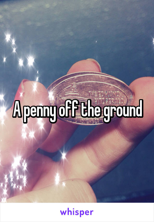 A penny off the ground