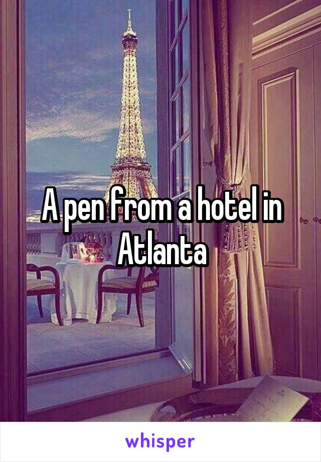 A pen from a hotel in Atlanta