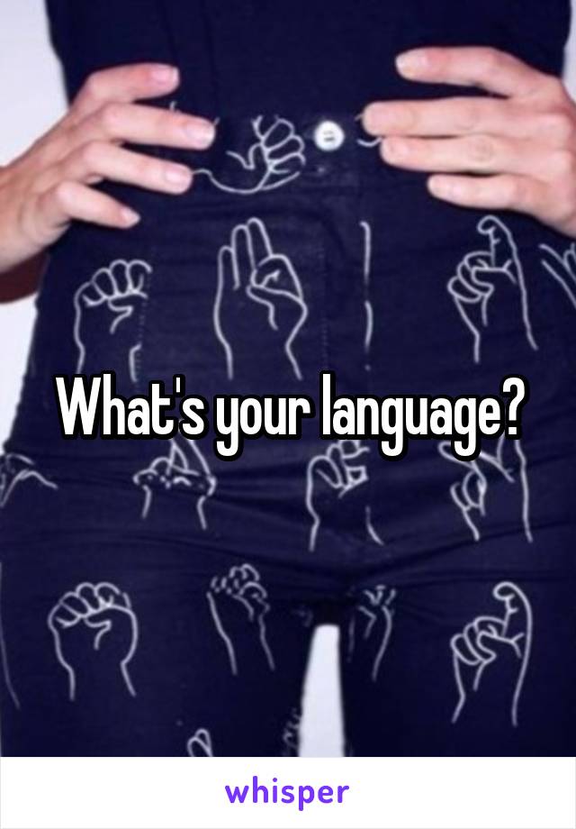 What's your language?
