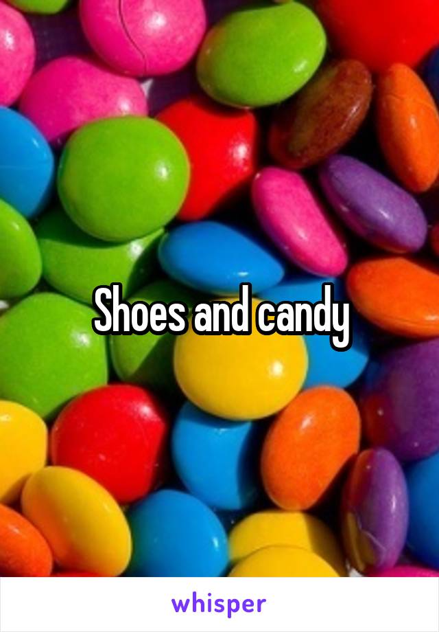 Shoes and candy