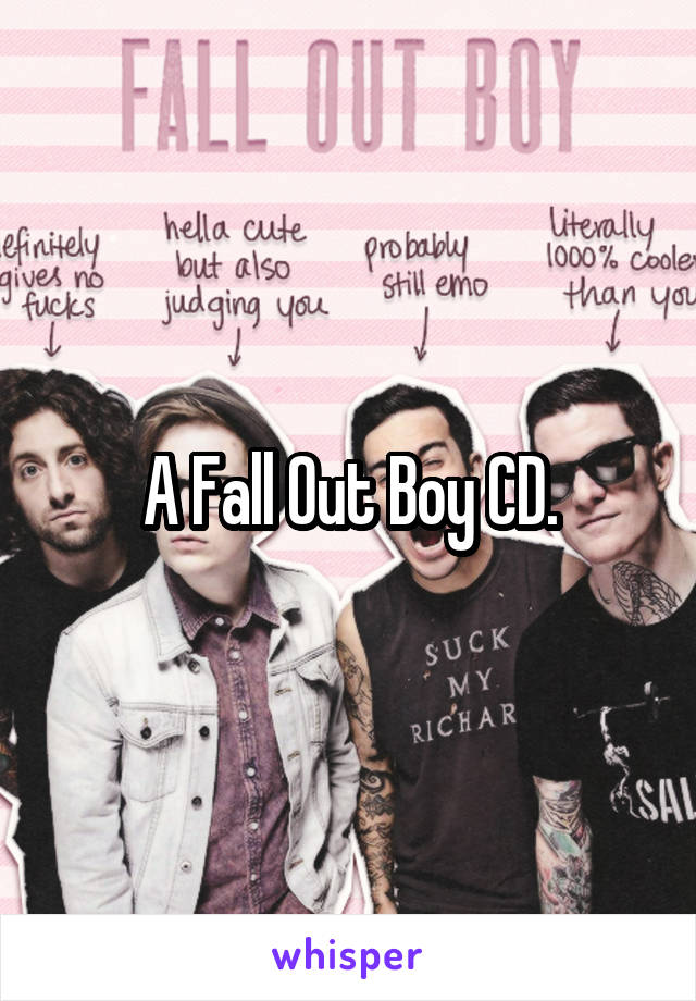 A Fall Out Boy CD.