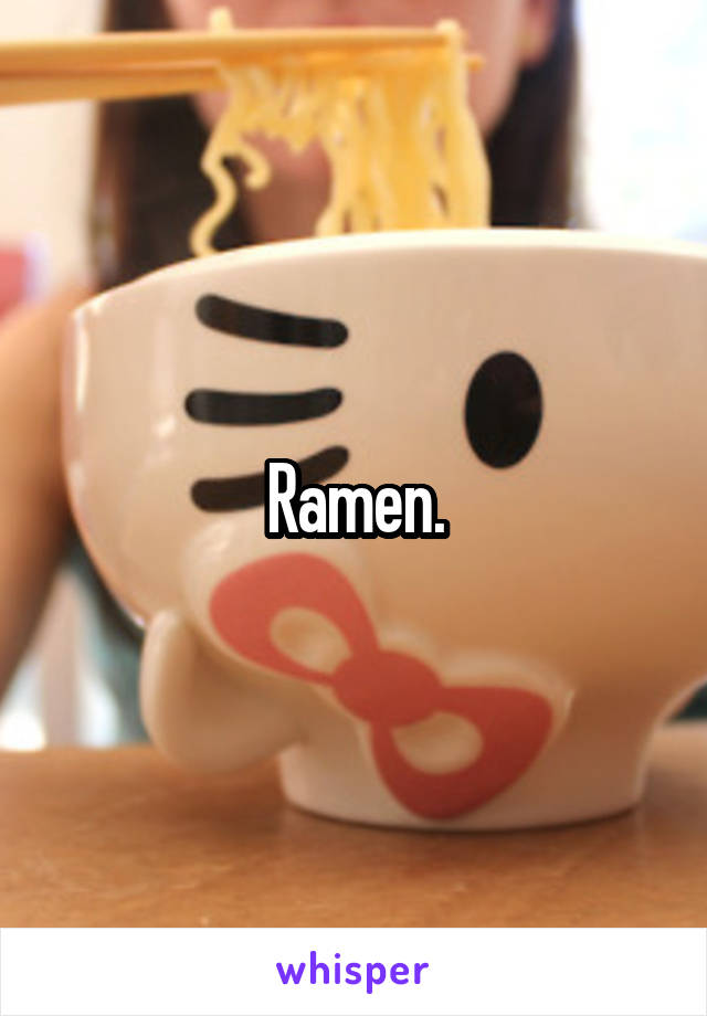 Ramen.