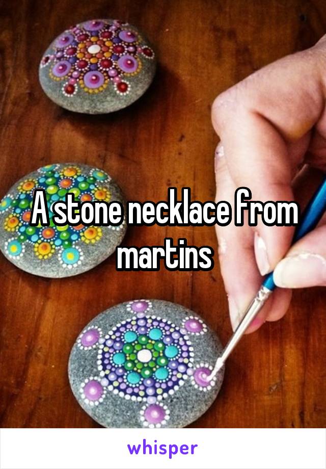 A stone necklace from martins