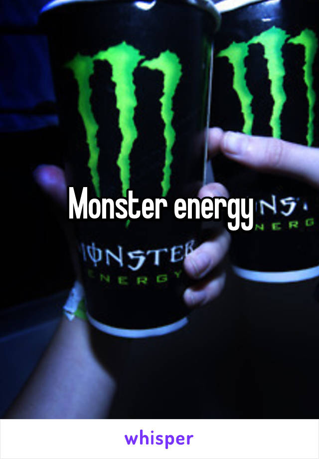 Monster energy
