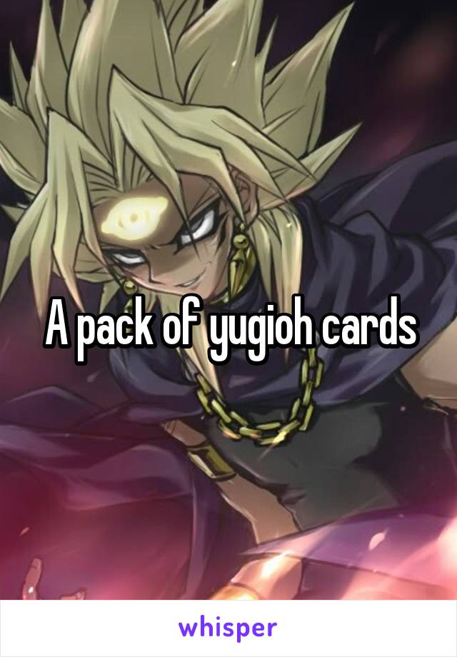 A pack of yugioh cards