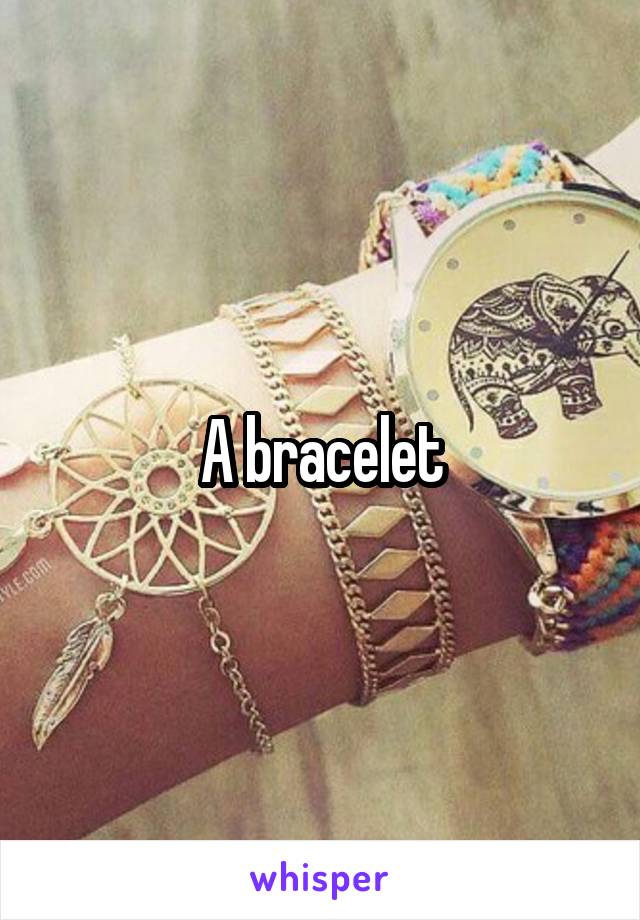 A bracelet