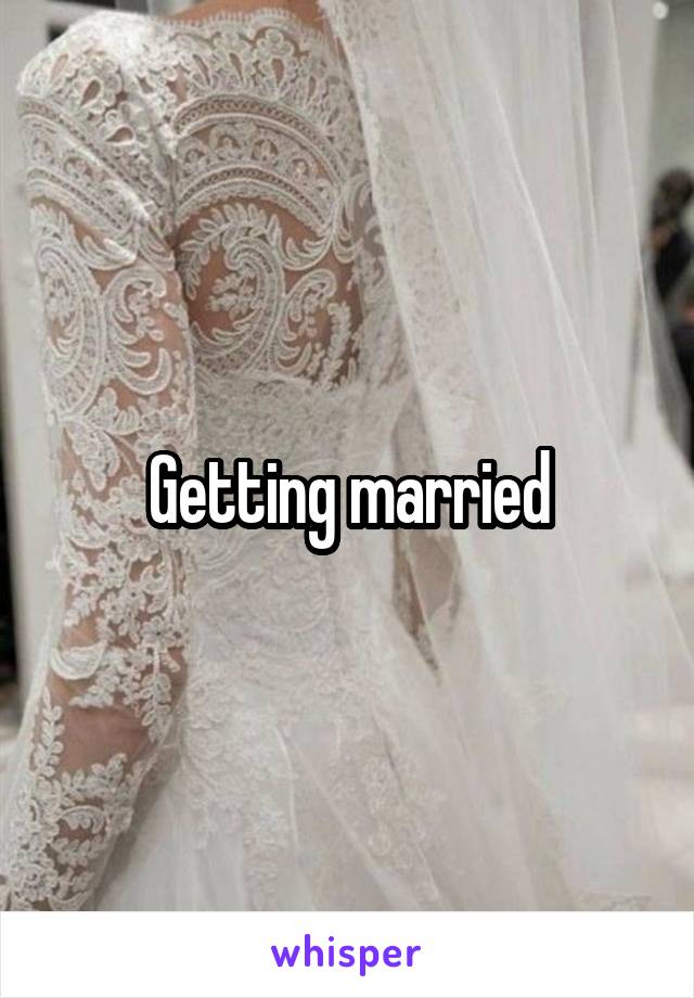 Getting married