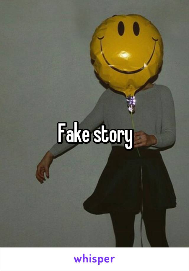 Fake story