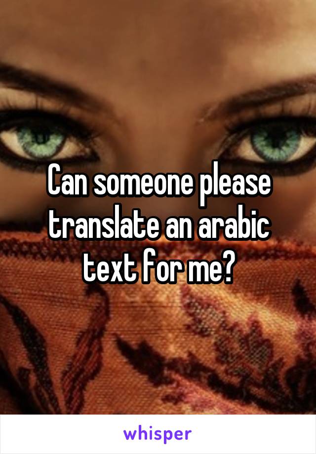 Can someone please translate an arabic text for me?