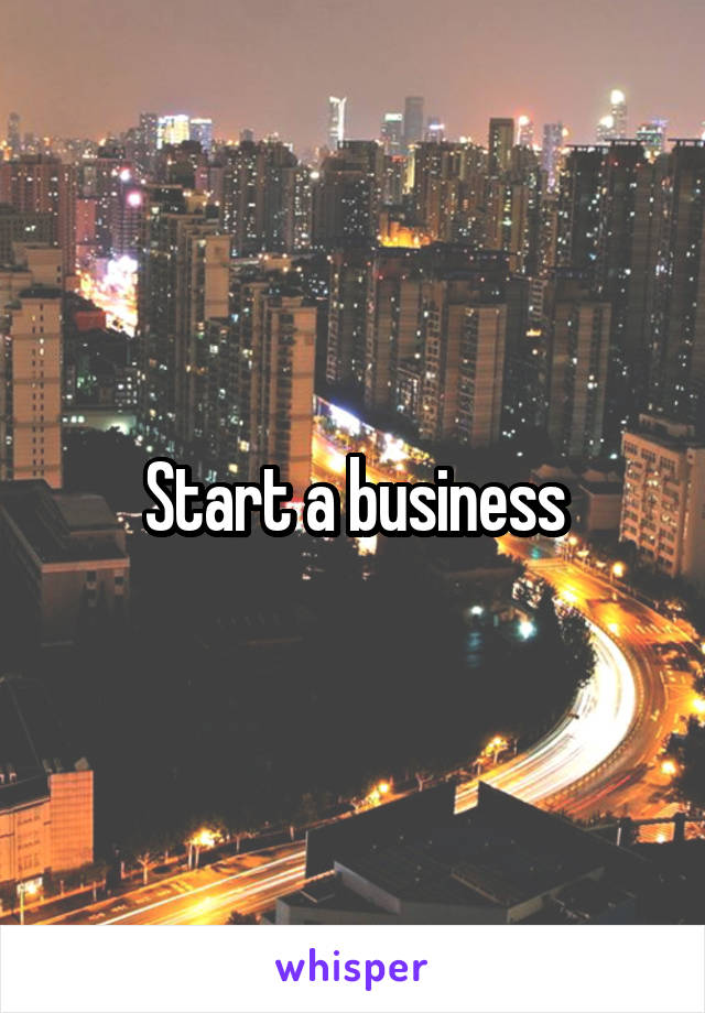 Start a business
