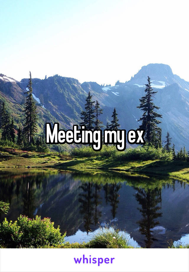 Meeting my ex