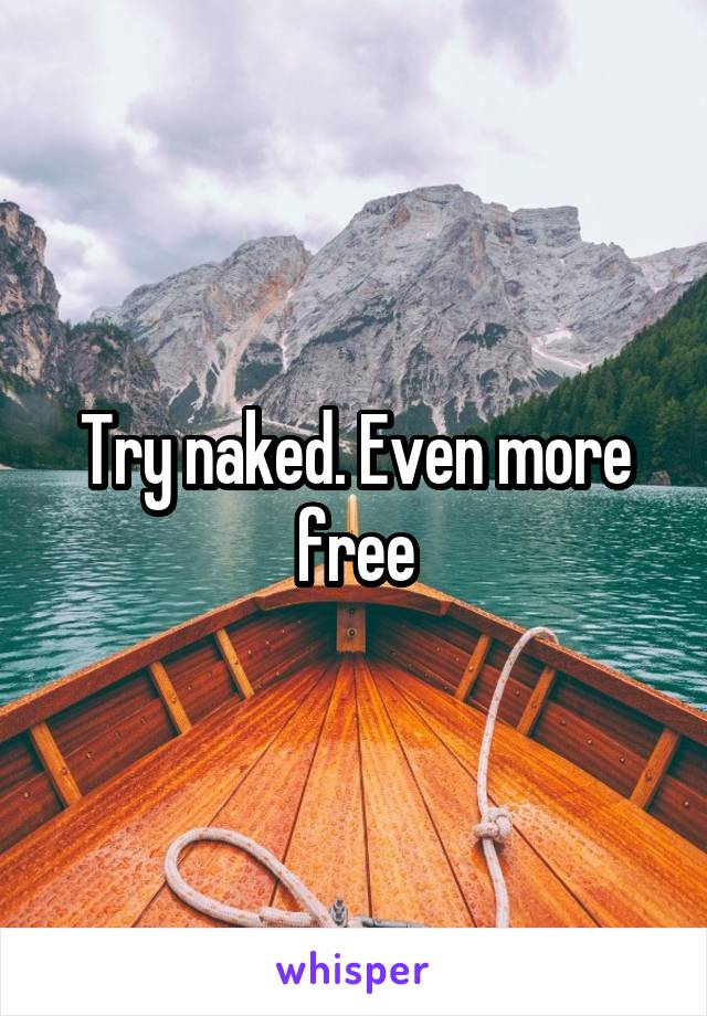 Try naked. Even more free
