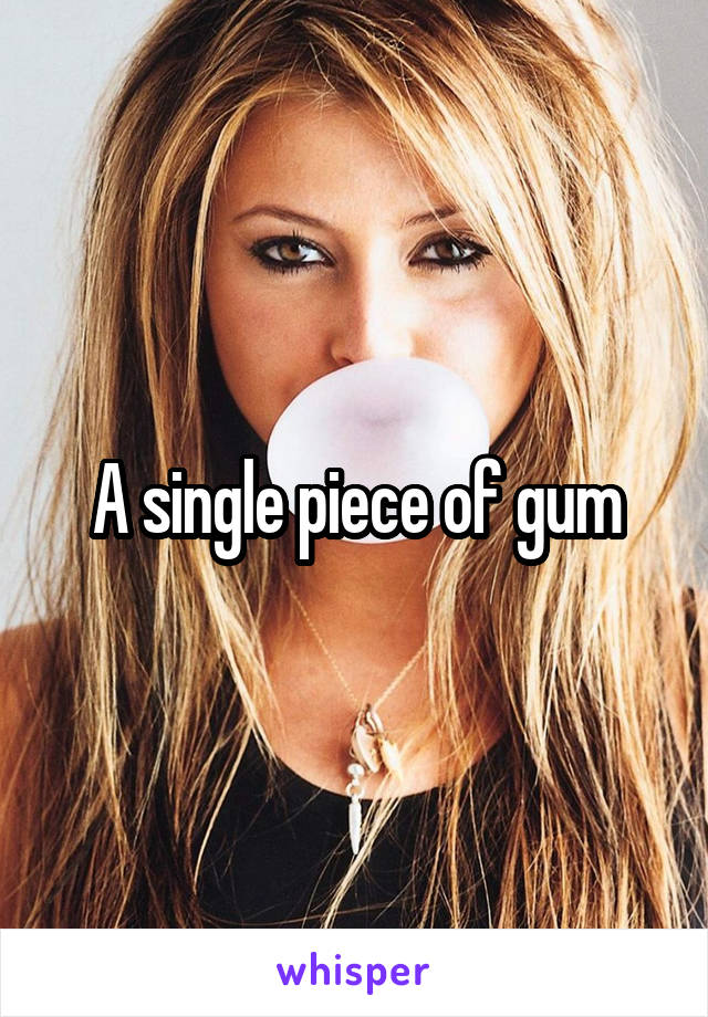 A single piece of gum