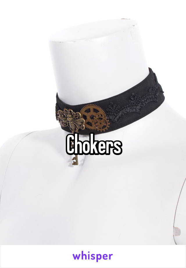 
Chokers