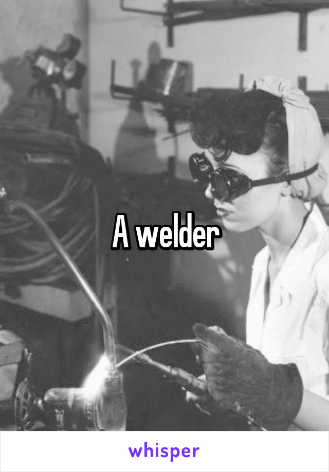 A welder