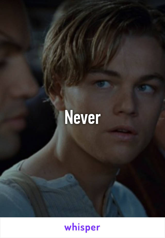 Never