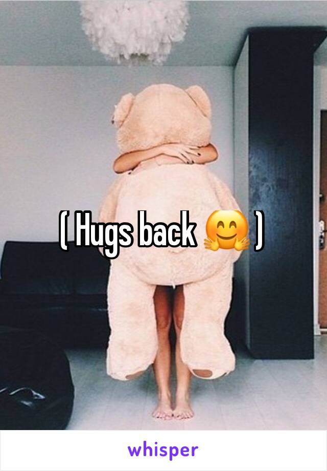 ( Hugs back 🤗 )