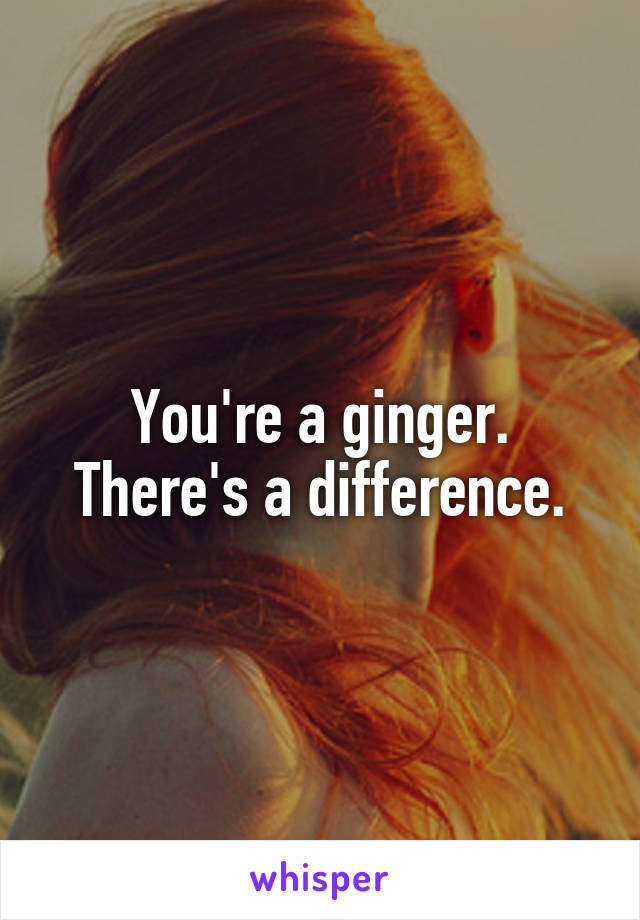 You're a ginger.
There's a difference.