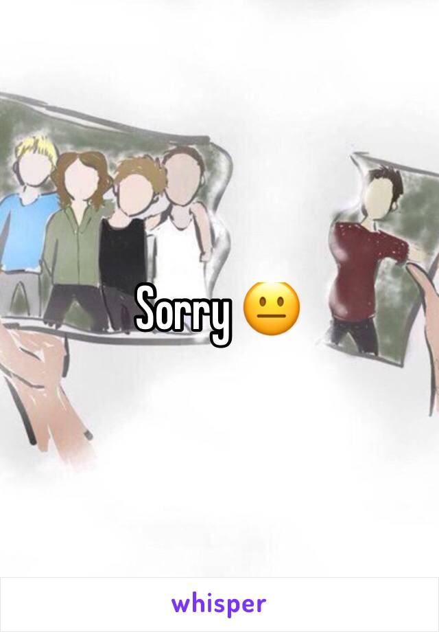 Sorry 😐 